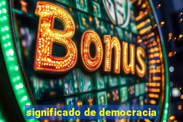 significado de democracia