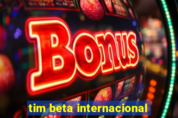 tim beta internacional