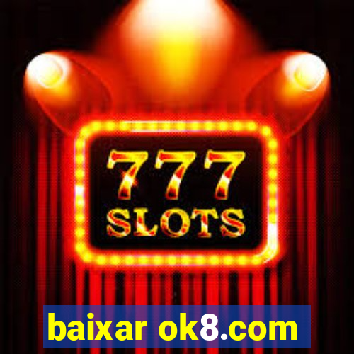 baixar ok8.com