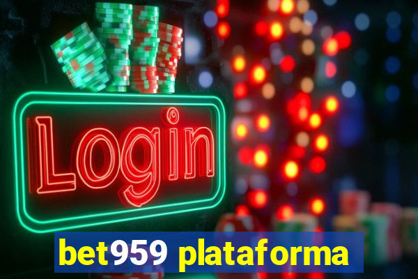 bet959 plataforma