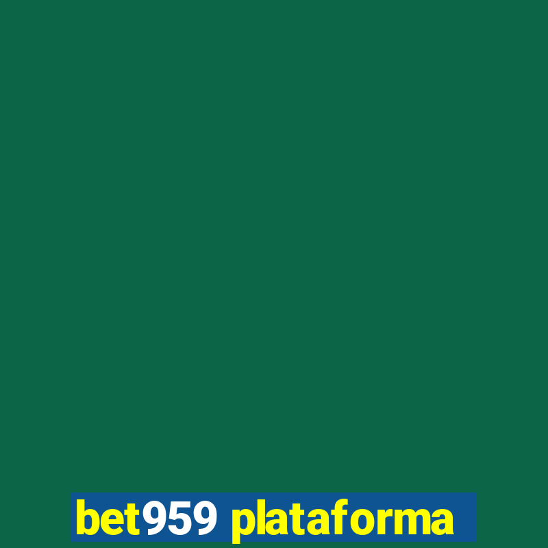 bet959 plataforma