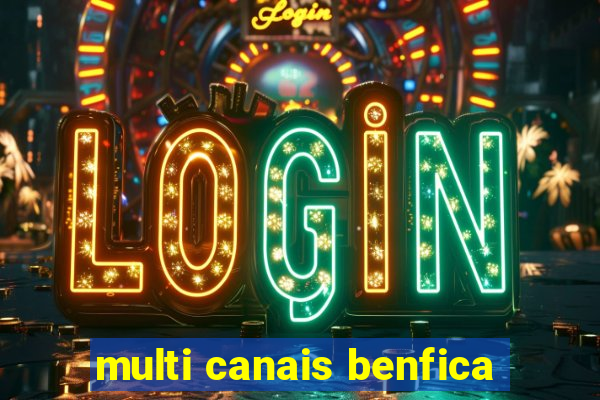 multi canais benfica