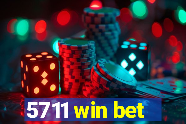 5711 win bet