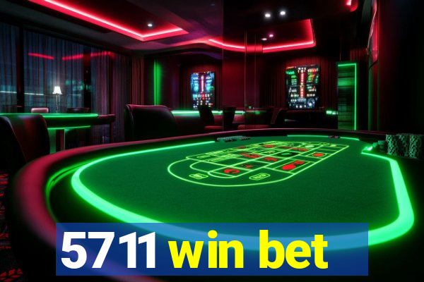 5711 win bet