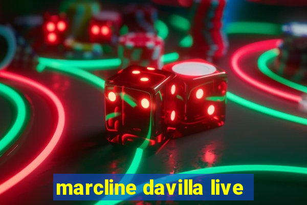 marcline davilla live