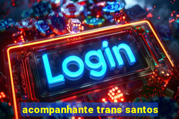 acompanhante trans santos