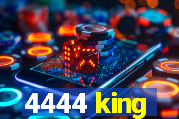 4444 king