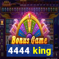 4444 king