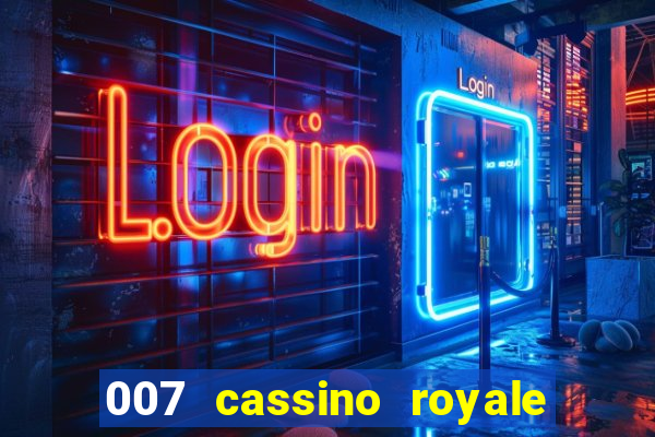 007 cassino royale filme completo em portugues