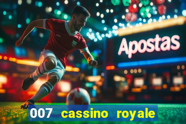 007 cassino royale filme completo em portugues