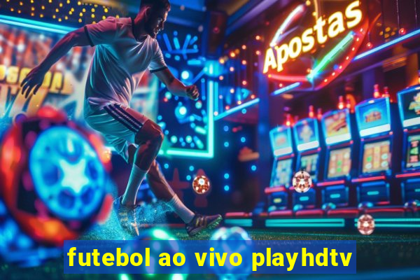 futebol ao vivo playhdtv