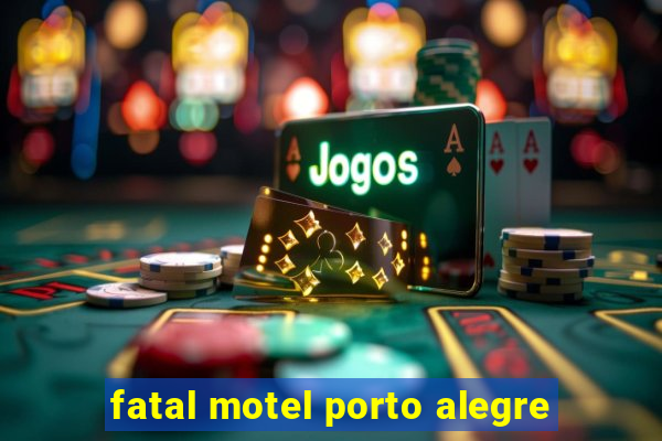 fatal motel porto alegre