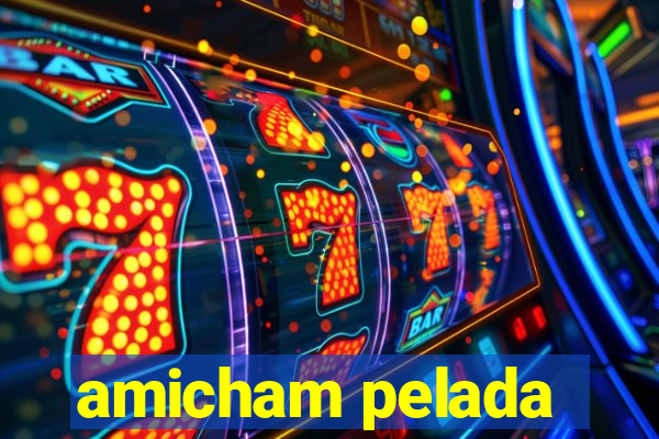 amicham pelada