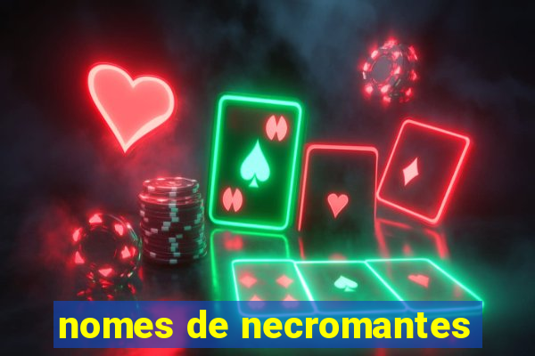 nomes de necromantes