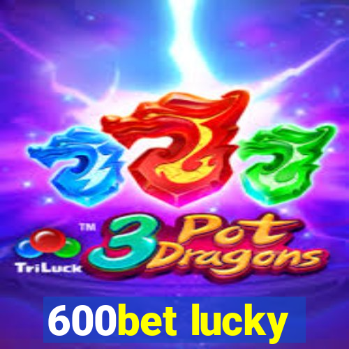 600bet lucky