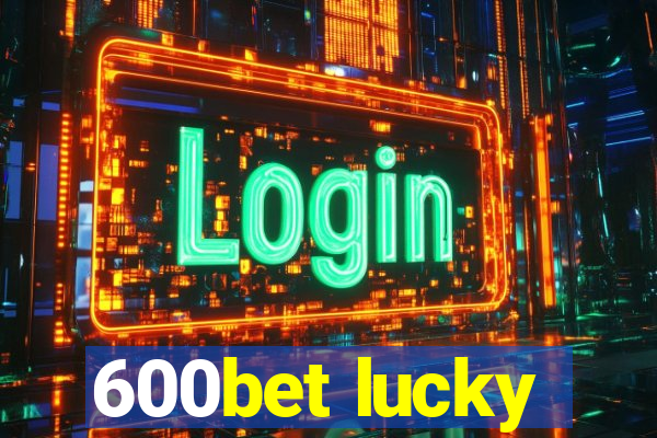 600bet lucky