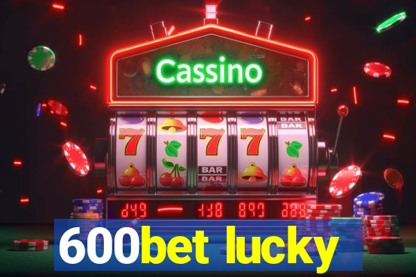 600bet lucky