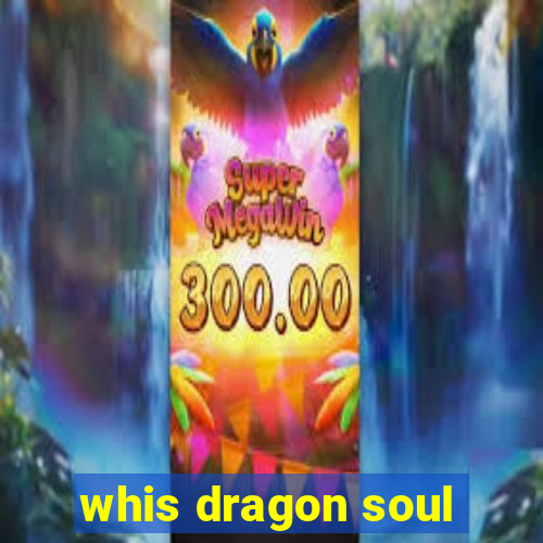 whis dragon soul