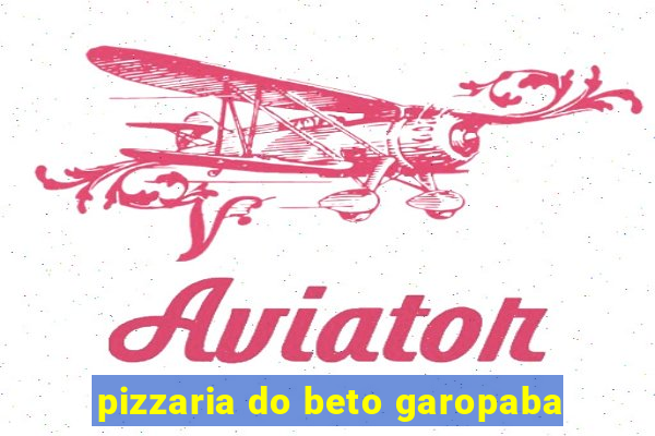 pizzaria do beto garopaba