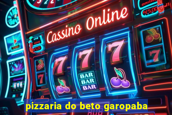 pizzaria do beto garopaba