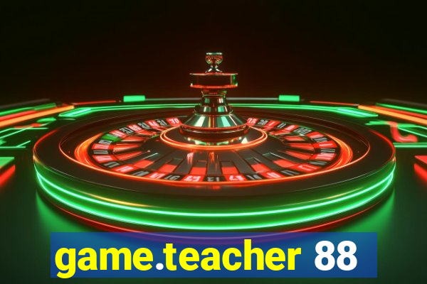 game.teacher 88