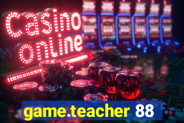 game.teacher 88