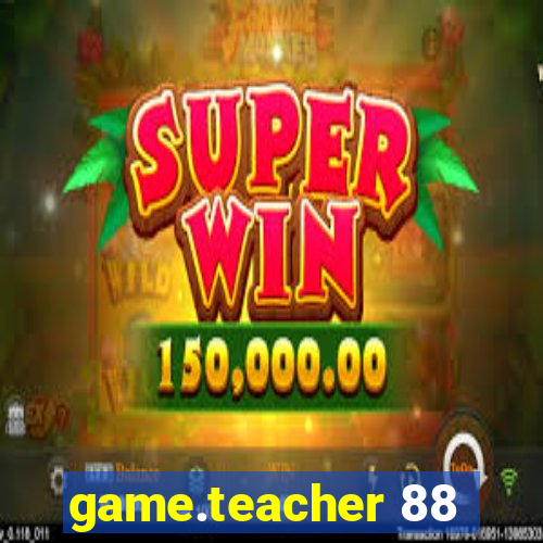 game.teacher 88