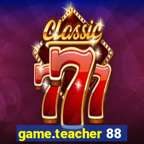 game.teacher 88