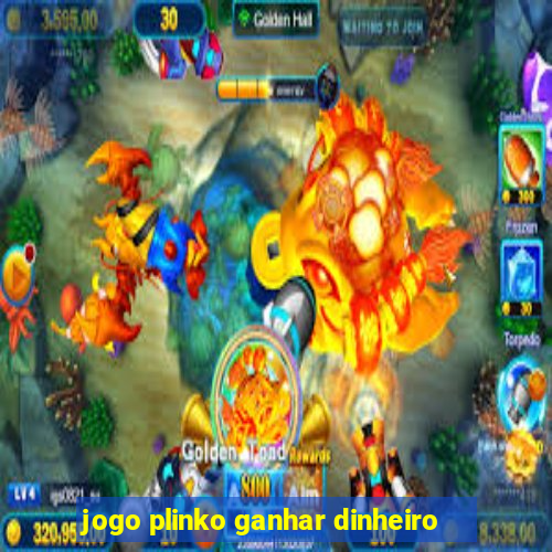 jogo plinko ganhar dinheiro