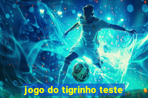 jogo do tigrinho teste