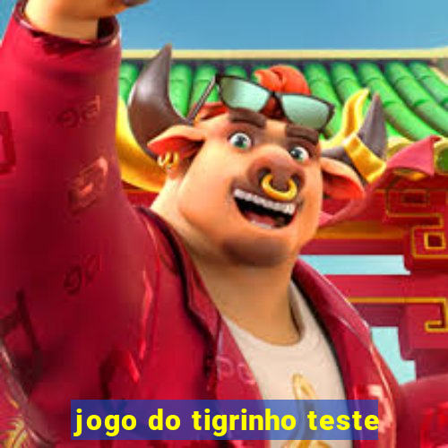 jogo do tigrinho teste