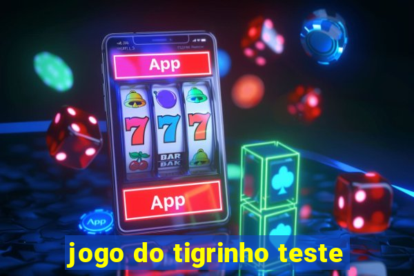 jogo do tigrinho teste