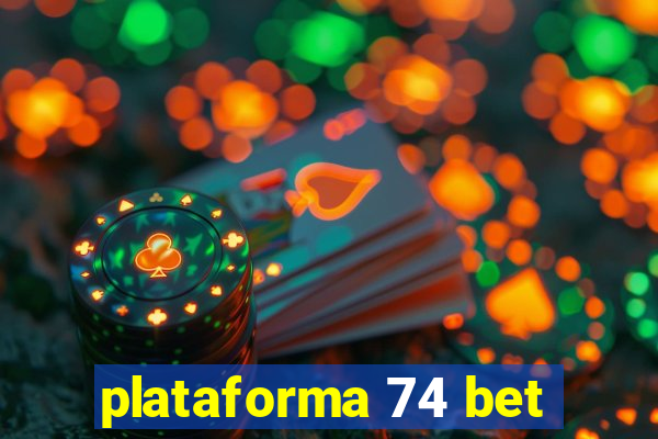 plataforma 74 bet