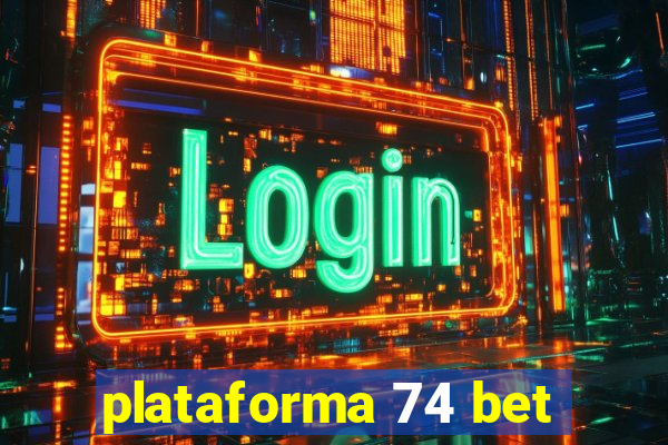 plataforma 74 bet