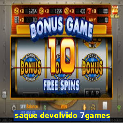 saque devolvido 7games