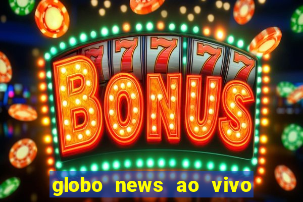 globo news ao vivo mega canais