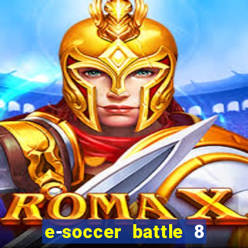 e-soccer battle 8 minutos tabela