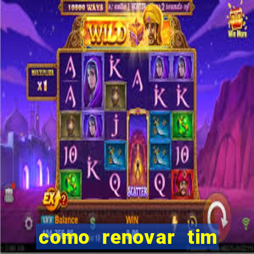 como renovar tim beta antes do prazo