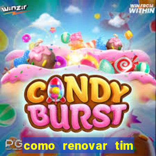 como renovar tim beta antes do prazo