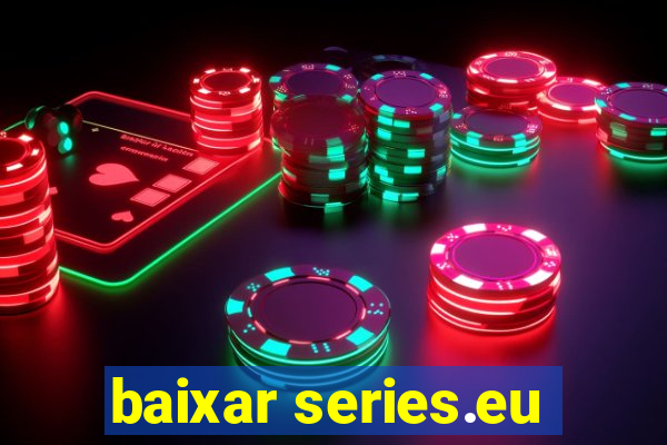 baixar series.eu