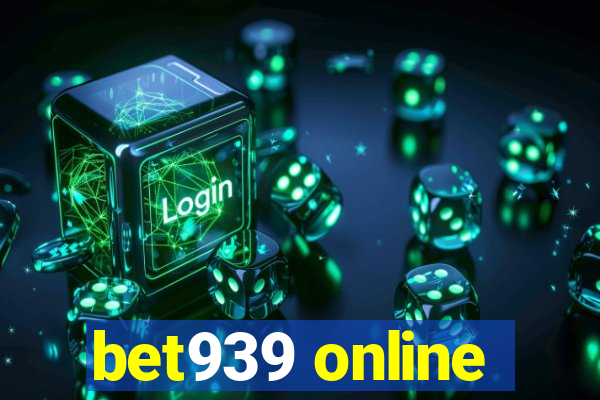 bet939 online