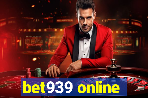 bet939 online