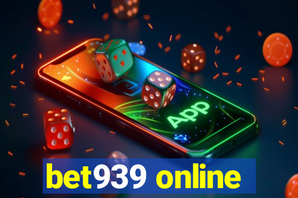 bet939 online