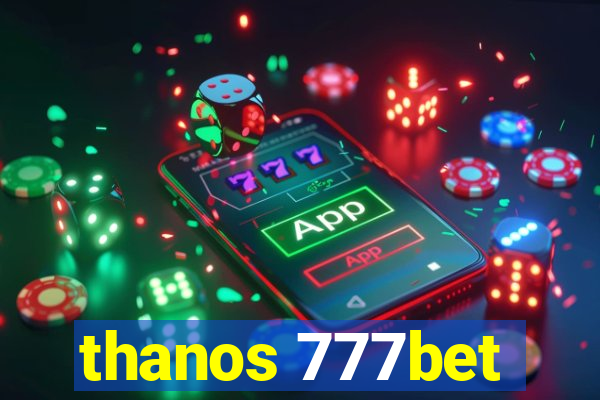 thanos 777bet