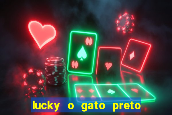 lucky o gato preto filme completo dublado download