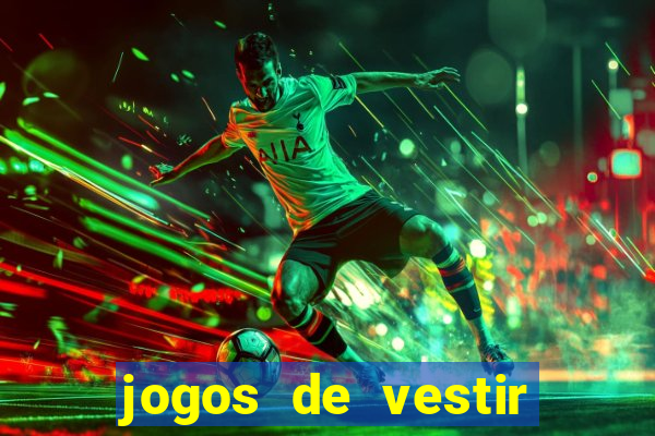 jogos de vestir click jogos