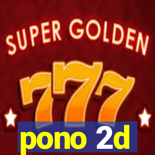 pono 2d