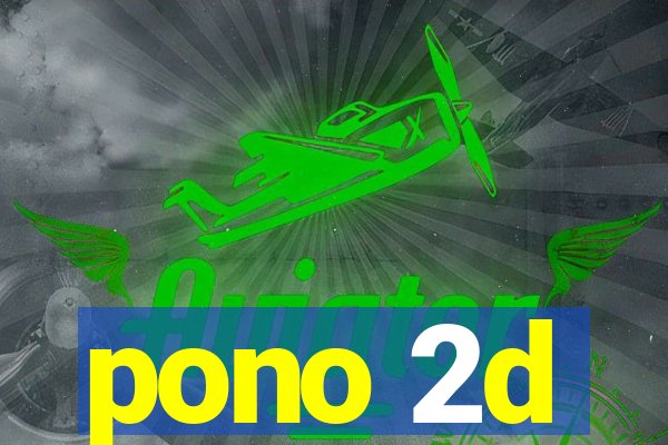 pono 2d