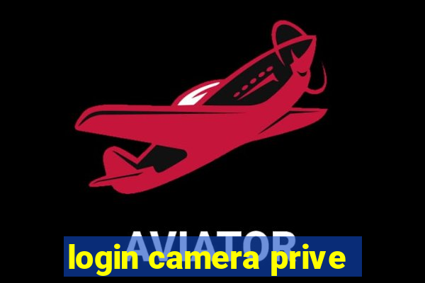 login camera prive