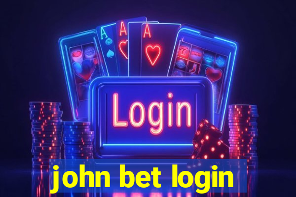 john bet login